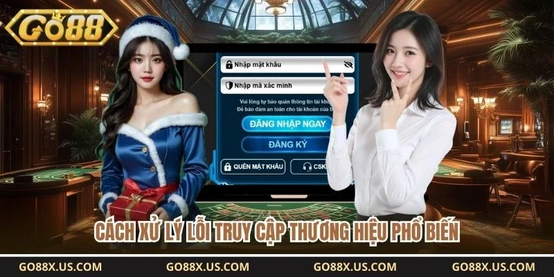 Cách xử lý lỗi truy cập thương hiệu phổ biến