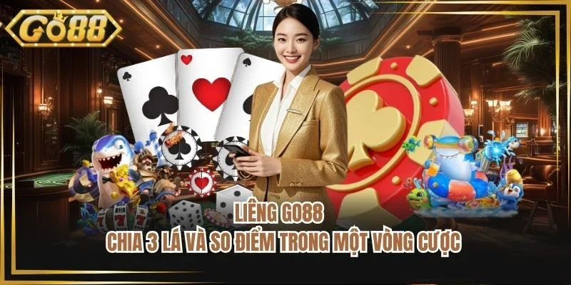 Liêng GO88 - Chia 3 Lá Và So Điểm Trong Một Vòng Cược
