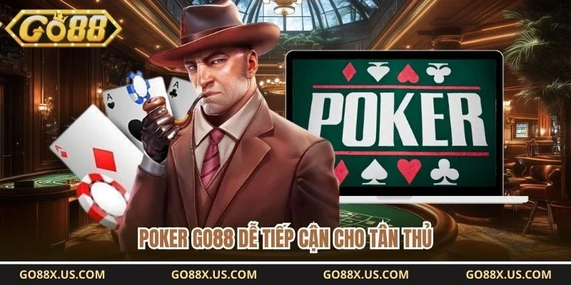 Poker GO88 dễ tiếp cận cho tân thủ