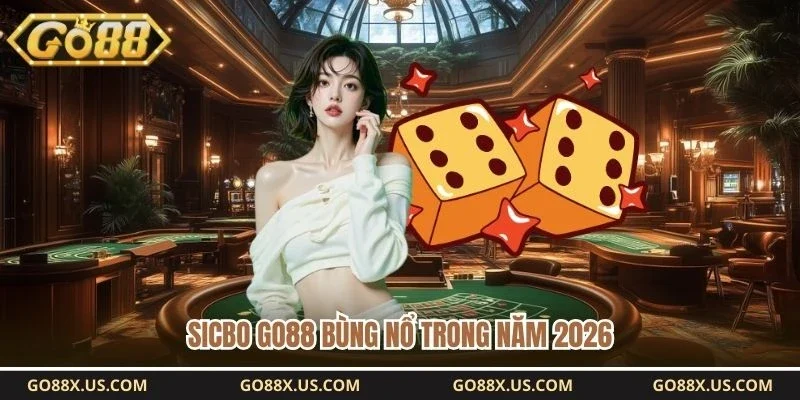 Sicbo GO88 bùng nổ trong năm 2026